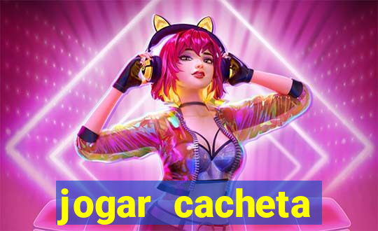 jogar cacheta valendo dinheiro